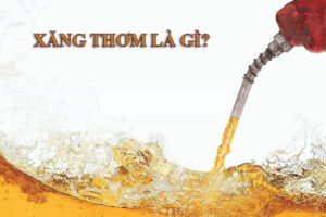 Xăng thơm là gì? Xăng thơm có độc không?