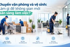 Chuyển văn phòng và vệ sinh: Làm gì để không gian mới sẵn sàng làm việc?
